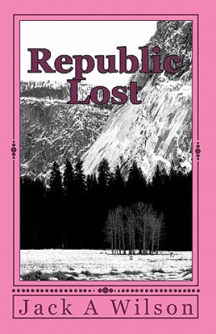 Knjiga Republic Lost Jack A Wilson