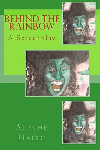 Kniha Behind the Rainbow: A Screenplay Apache Haiku