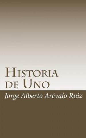 Livre Historia de Uno Sr Jorge Alberto Arevalo Ruiz