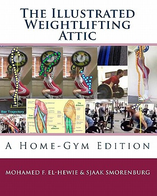 Carte The Illustrated Weightlifting Attic Sjaak Smorenburg