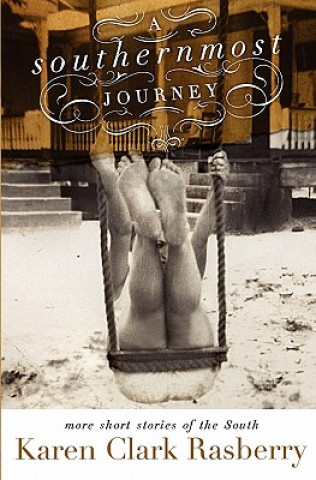 Książka A Southernmost Journey: More Short Stories of the South Karen Clark Rasberry