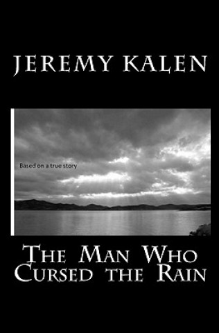 Könyv The Man Who Cursed the Rain Jeremy Kalen