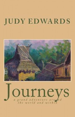 Könyv Journeys: a grand adventure around the world and within Judy Edwards