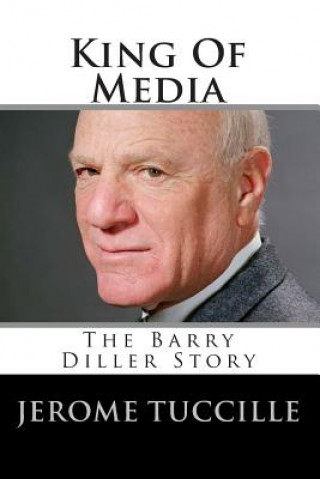 Kniha King Of Media: The Barry Diller Story Jerome Tuccille