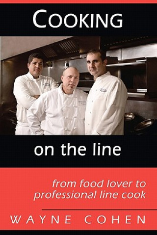 Книга Cooking On The Line: From Food Lover to Professional Line Cook Wayne Cohen