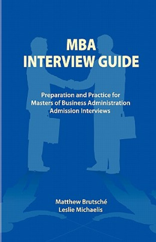 Książka MBA Interview Guide: Preparation and Practice for Masters of Business Administration Admission Interviews Matthew Brutsche