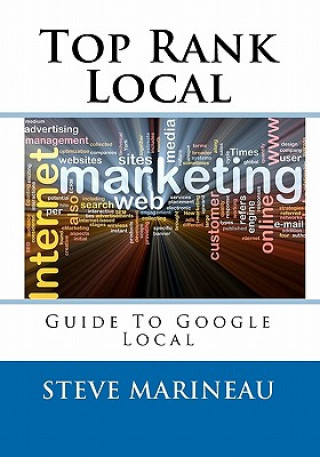 Book Top Rank Local: Guide To The Top Of Google Local Steve Marineau