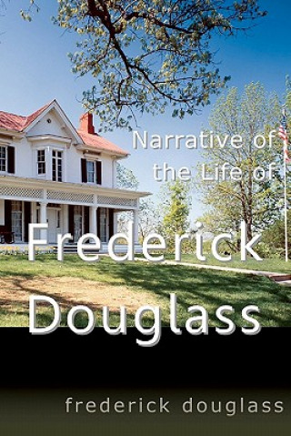 Kniha Narrative of the Life of Frederick Douglass Frederick Douglass