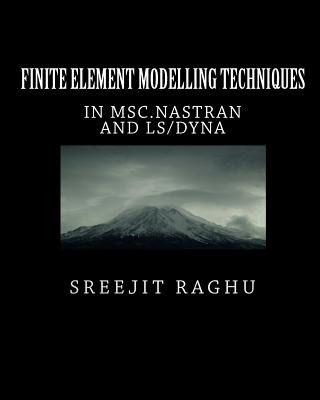 Carte Finite Element Modelling Techniques: in MSC.NASTRAN and LS/DYNA Sreejit Raghu