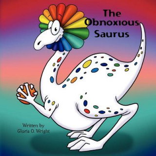 Knjiga The Obnoxious Saurus Gloria O Wright