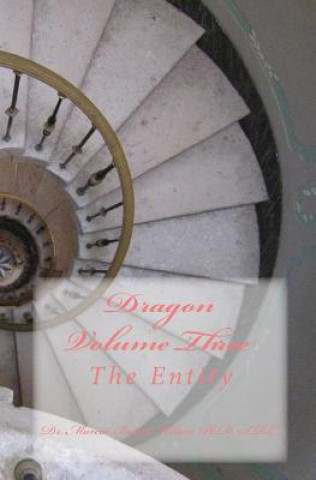 Knjiga Dragon Volume Three: The Entity Dr Marcia Batiste Wilson Ph D S R C