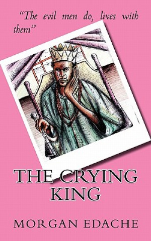 Knjiga The Crying King Morgan Edache