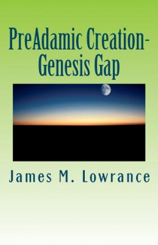 Βιβλίο PreAdamic Creation-Genesis Gap: The Ruin-Reconstruction Biblical Doctrine James M Lowrance