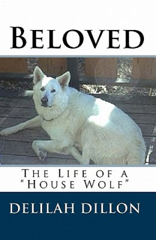 Könyv Beloved: The Life of a "house Wolf" Delilah Dillon