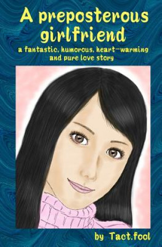 Carte A preposterous girlfriend (a fantastic, humorous, heart-warming and pure love story) Tact Fool