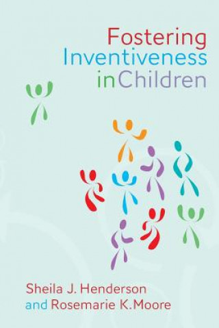 Kniha Fostering Inventiveness in Children Sheila J Henderson