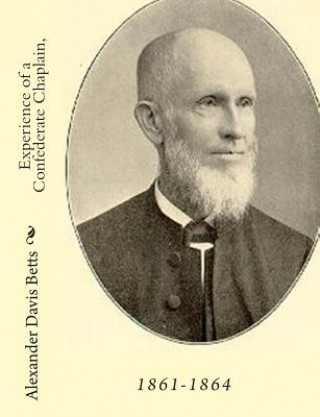 Kniha Experience of a Confederate Chaplain, 1861-1864 Alexander Davis Betts