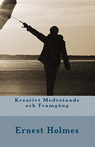 Kniha Kreativt Medvetande och Framg?ng Ernest Holmes