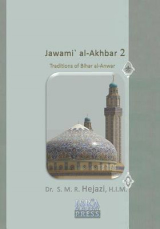 Kniha Jawami` Al-Akhbar 2: Traditions of Bihar Al-Anwar Dr S M R Hejazi
