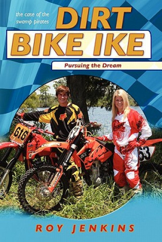 Kniha Dirt Bike Ike: Pursuing the Dream Roy Jenkins