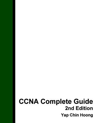 Książka CCNA Complete Guide 2nd Edition: The BEST EVER CCNA Self-Study Workbook Guide Yap Chin Hoong