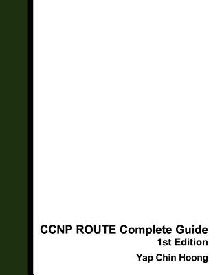 Carte CCNP ROUTE Complete Guide 1st Edition: The book that makes you an IP Routing Expert! Yap Chin Hoong