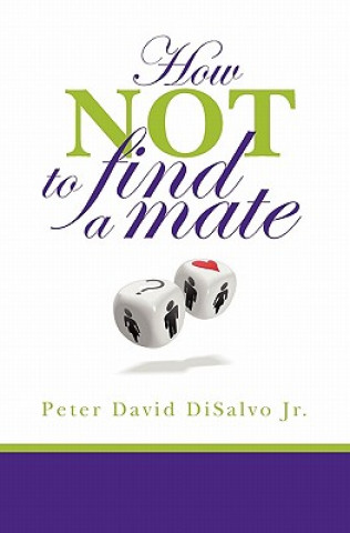 Książka How Not to Find a Mate Peter DiSalvo Jr