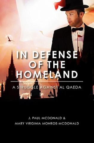 Kniha In Defense Of The Homeland: A Struggle Against al Qaeda J Paul McDonald