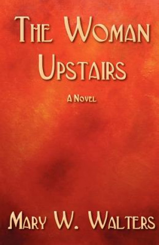 Carte The Woman Upstairs Mary W Walters