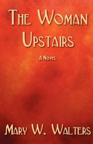 Книга The Woman Upstairs Mary W Walters