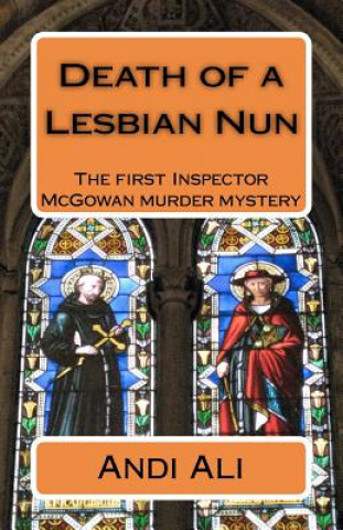 Kniha Death of a Lesbian Nun: The first Inspector McGowan Murder Mystery Andi Ali