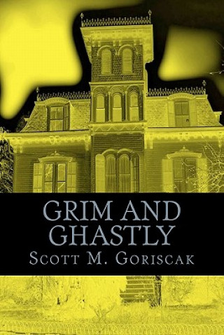 Knjiga Grim and Ghastly MR Scott M Goriscak