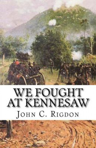 Kniha We Fought at Kennesaw John Rigdon