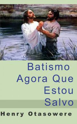 Könyv Batismo, agora que estou salvo Henry Otasowere