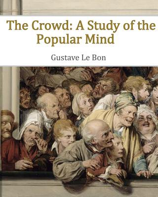 Könyv The Crowd: A Study of the Popular Mind Gustave Lebon