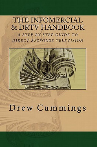 Könyv The Infomercial & DRTV Handbook: A Step By Step Guide To Understanding Direct Response TV Drew C Cummings