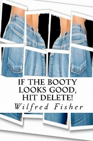 Carte If The Booty Looks Good, Hit Delete! Wilfred Fisher