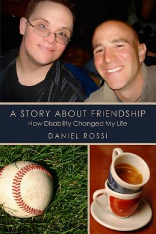 Kniha A Story About Friendship: How Disability changed my Life Daniel Rossi