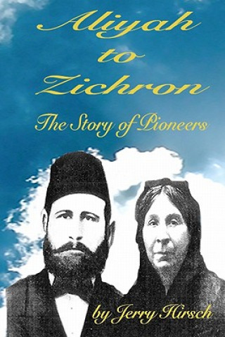 Carte Aliyah to Zichron: The Story of Pioneers Jerry Hirsch