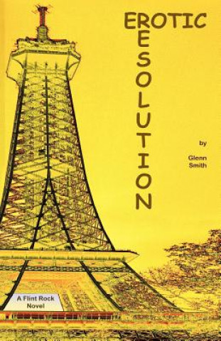 Kniha Erotic Resolution: A Flint Rock Novel Glenn Smith