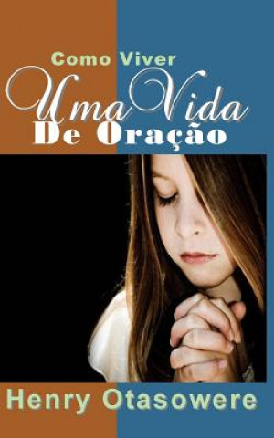 Book Como viver uma vida de oraç?o Henry Otasowere