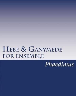 Knjiga Hebe & Ganymede, for ensemble Phaedimus
