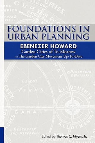 Knjiga Foundations in Urban Planning - Ebenezer Howard: Garden Cities of To-Morrow & The Garden City Movement Up-To-Date Ebenezer Howard