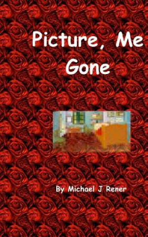 Kniha Picture, Me Gone Michael J Rener