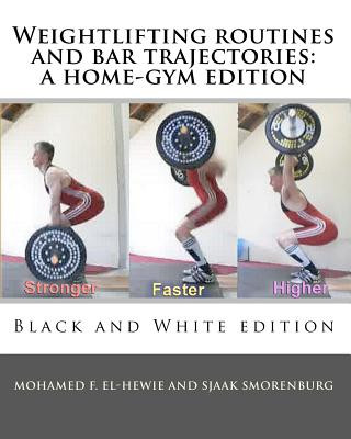 Carte Weightlifting routines and bar trajectories: a home-gym edition: Black and White edition Mohamed F El-Hewie