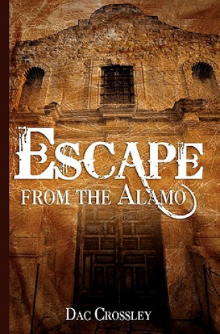 Kniha Escape from the Alamo Dac Crossley