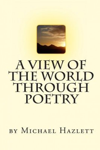 Kniha A View Of The World Through Poetry Michael Hazlett