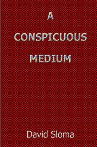 Knjiga A Conspicuous Medium David Sloma
