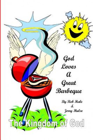Könyv God Loves A Great Barbeque: The Kingdom of God Rob Hale