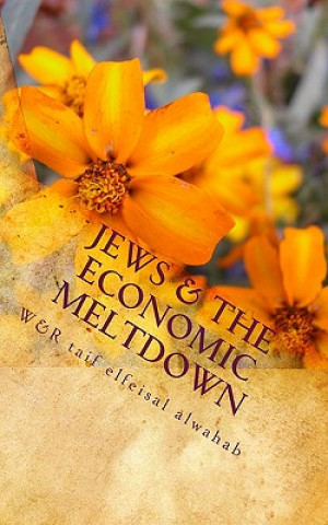 Carte Jews & The Economic Meltdown: Islam.The self inflicted Clamity, Why muslims are benighted, backward and laggards everywhere Taif Alfeisal Alwahab